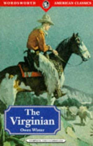 The Virginian: A Horseman of the Plains (Wordsworth American Classics) Action & Adventure