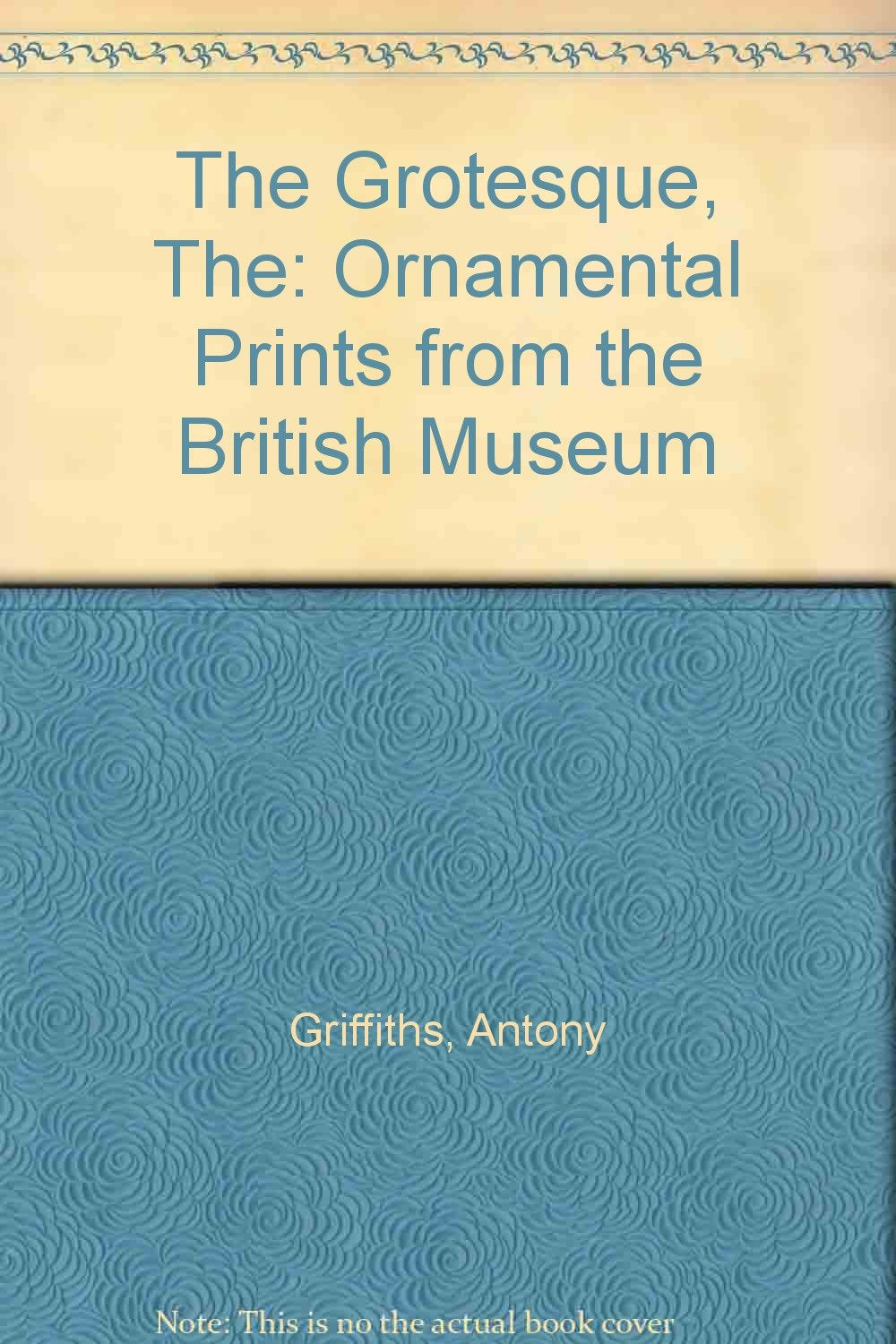 The Grotesque, The: Ornamental Prints from the British Museum Film, Art & Culture