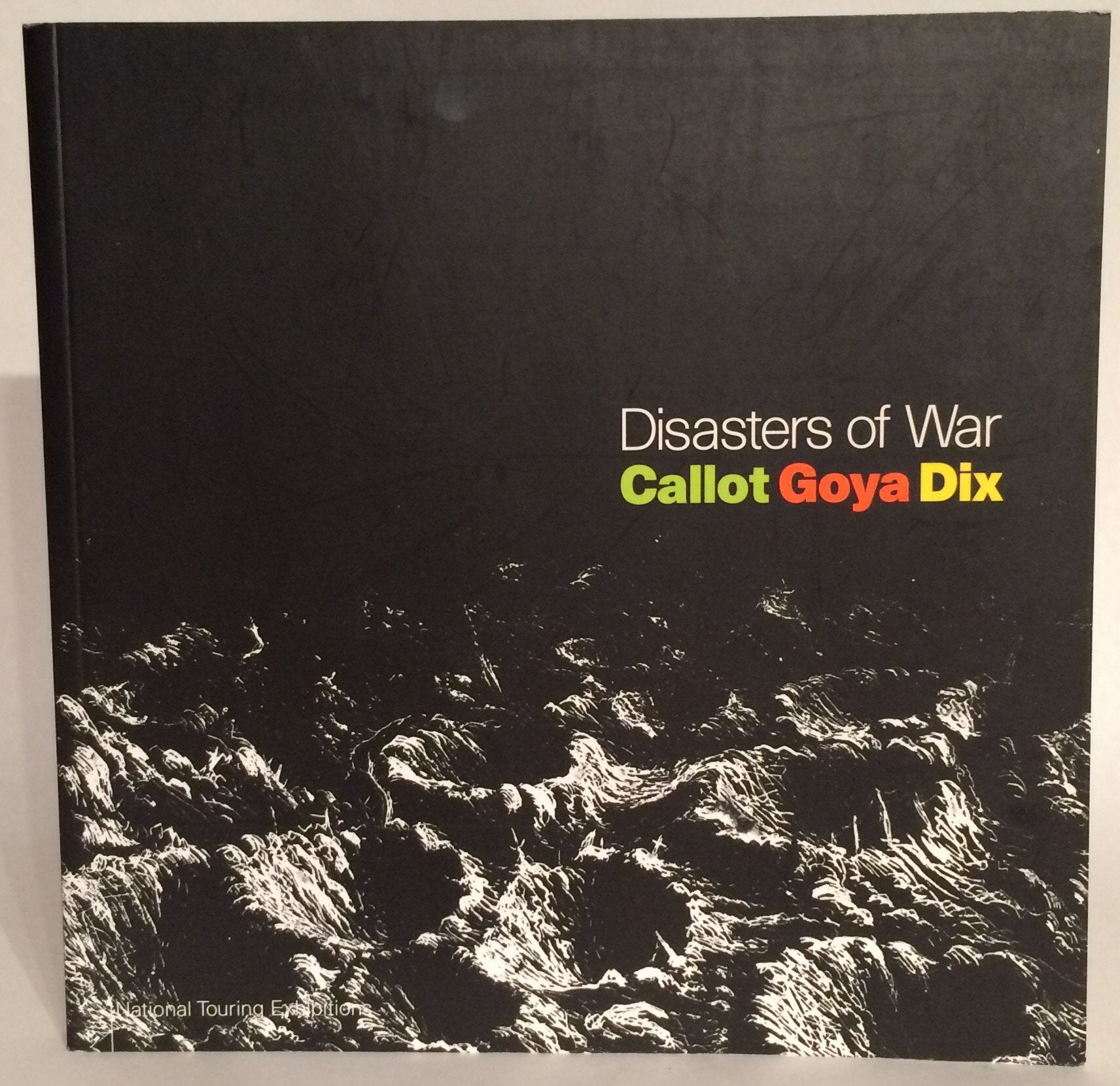 Disasters of War: Callot, Goya, Dix Social Sciences