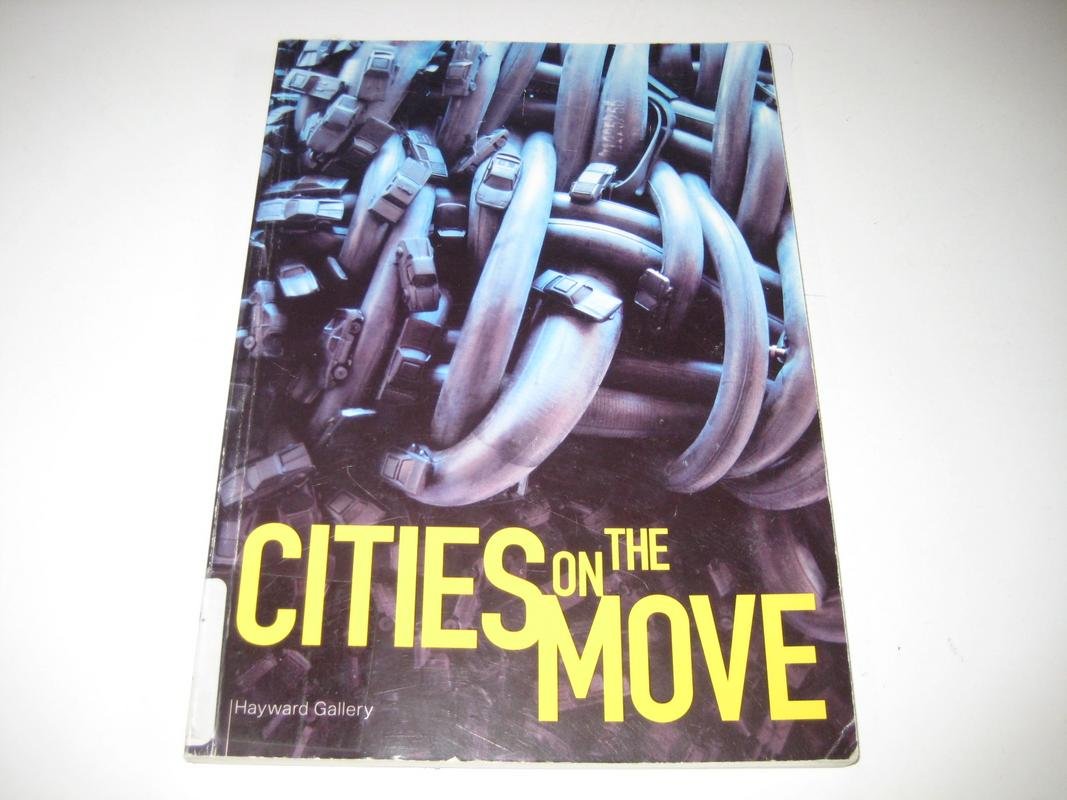 Cities on the Move: Urban Chaos and Global Change. East Asian Art, Architecture and Film Now. Exhibition Catalogue Film, Art & Culture