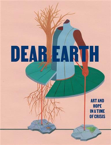Dear Earth : Art and Hope in a Time of Crisis Film, Art & Culture