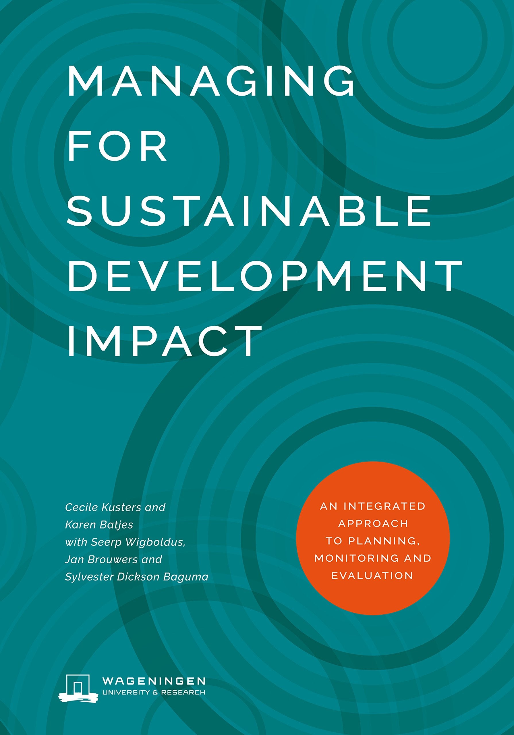 Managing for Sustainable Development Impact: An Integrated Approach to Planning, Monitoring and Evaluation (Open Access) Social Sciences