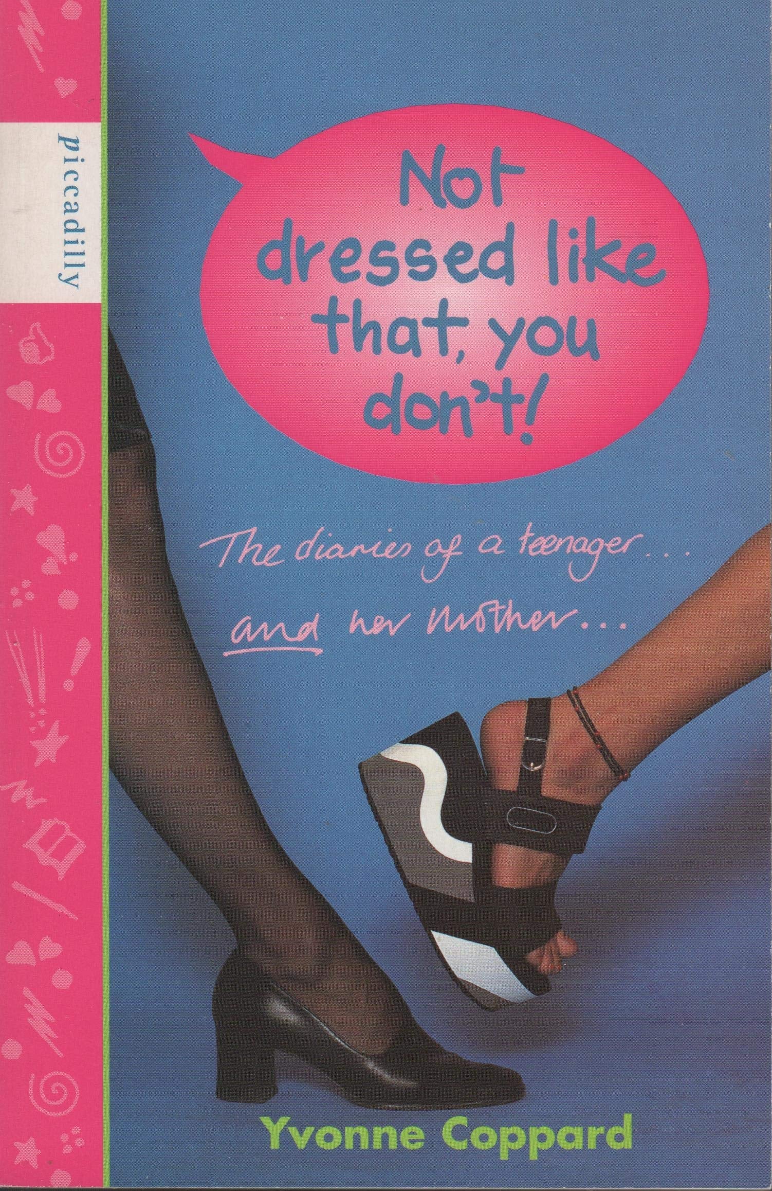 Not Dressed Like That, You Don't!: Diaries of a Teenager and Her Mother (Mother-daughter diaries) Books