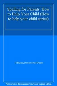 Spelling for Parents: How to Help Your Child (How to help your child series) Education & Training
