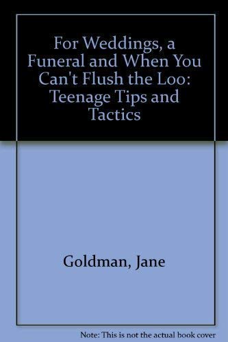 For Weddings, a Funeral and When You Can't Flush the Loo: Teenage Tips and Tactics Books