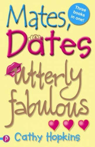 "Mates, Dates and Inflatable Bras", "Mates, Dates and Cosmic Kisses", "Mates, Dates and Portobello Princesses" (Mates, Dates Utterly Fabulous) Novels & Short Stories