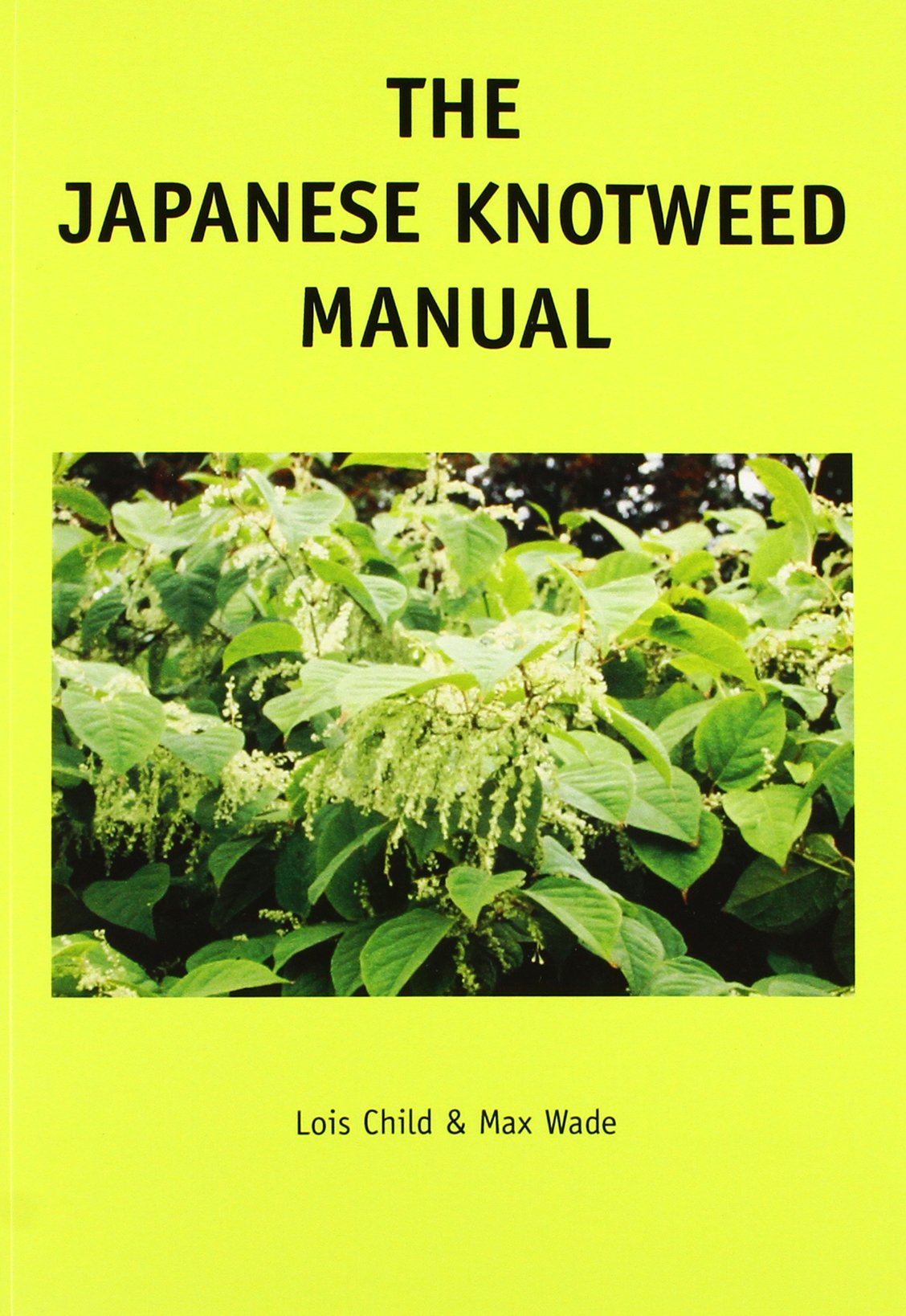 The Japanese Knotweed Manual: The Management and Control of an Invasive Alien Weed (fallopia Japonica) Business & Technology