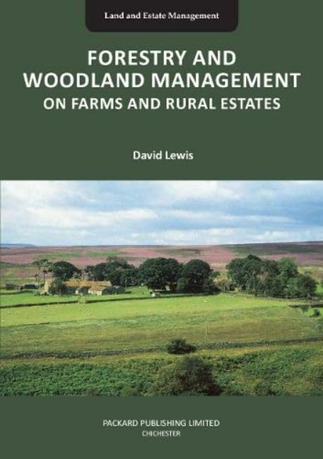 Forestry and Woodland Management on Farms and Rural Estates 2021 (Land and Estate Management) Business, Finance & Career