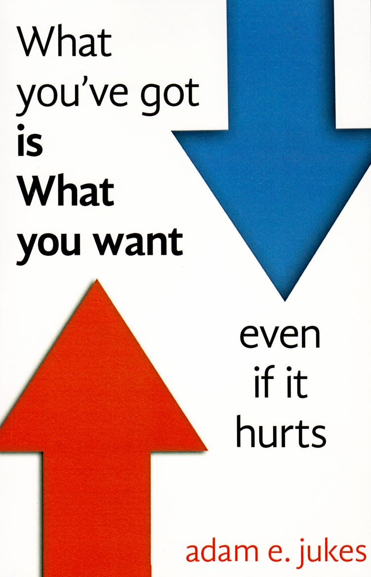 Jukes, A: What You've Got Is What You Want - Even If It Hurt Psychology