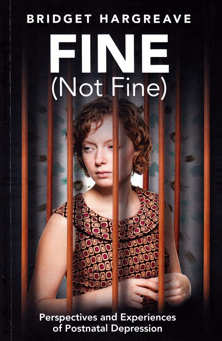 Fine Not Fine: Perspectives and Experiences of Postnatal Depression Memories