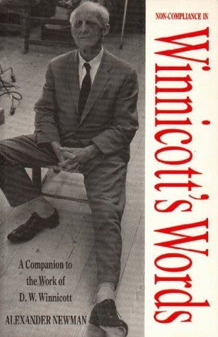 Non-Compliance in Winnicott's Words: A Companion to the Work of D.W. Winnicott: Companion to the Writings and Work of D.W. Winnicott Medicine