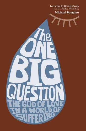 The One Big Question - The God of Love in a World of Suffering: Revised edition including Group Study Religion & Esotericism