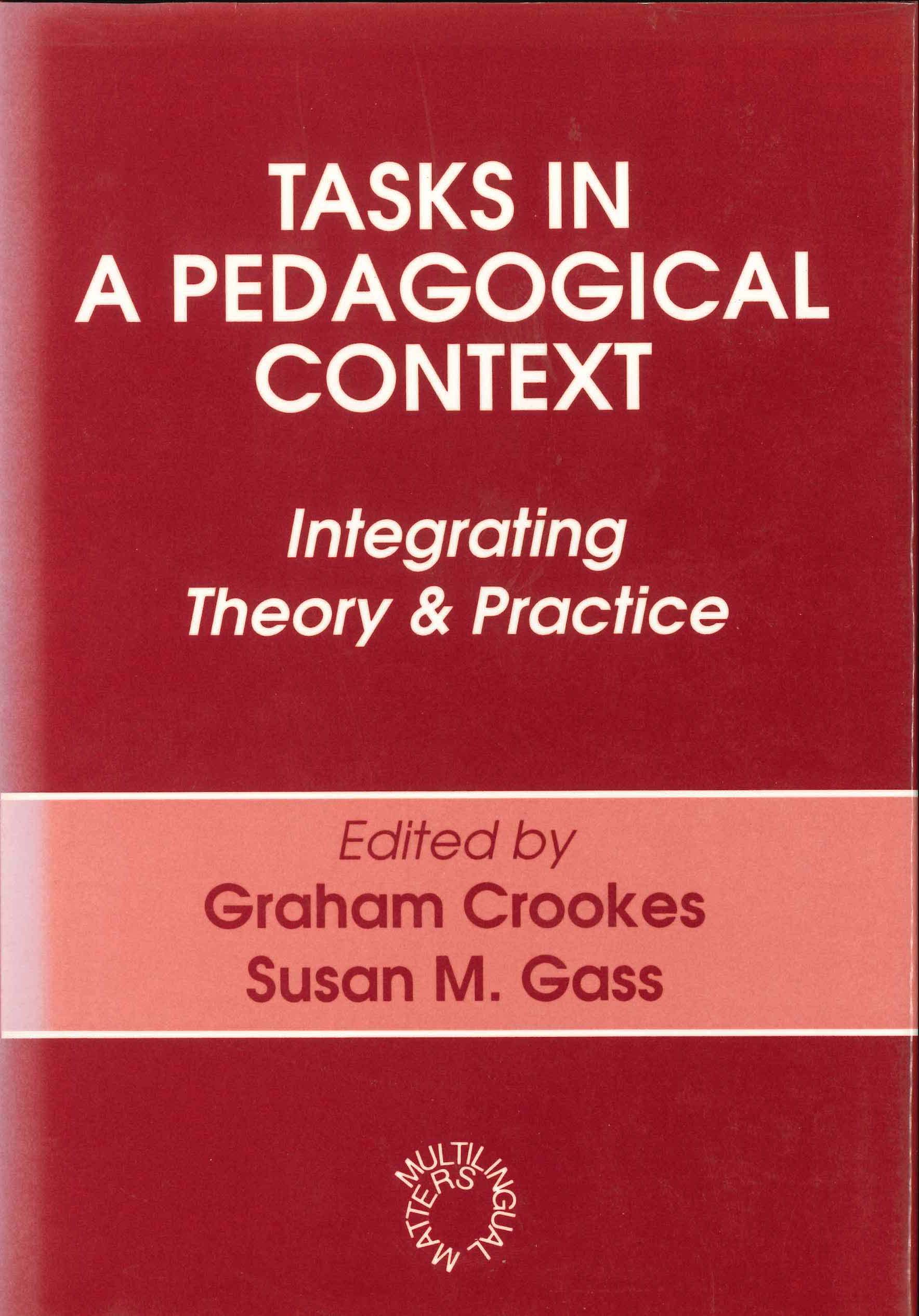 Tasks in a Pedagogical Context: Integrating Theory and Practice (Multilingual Matters, 94, Band 94) Education & Training