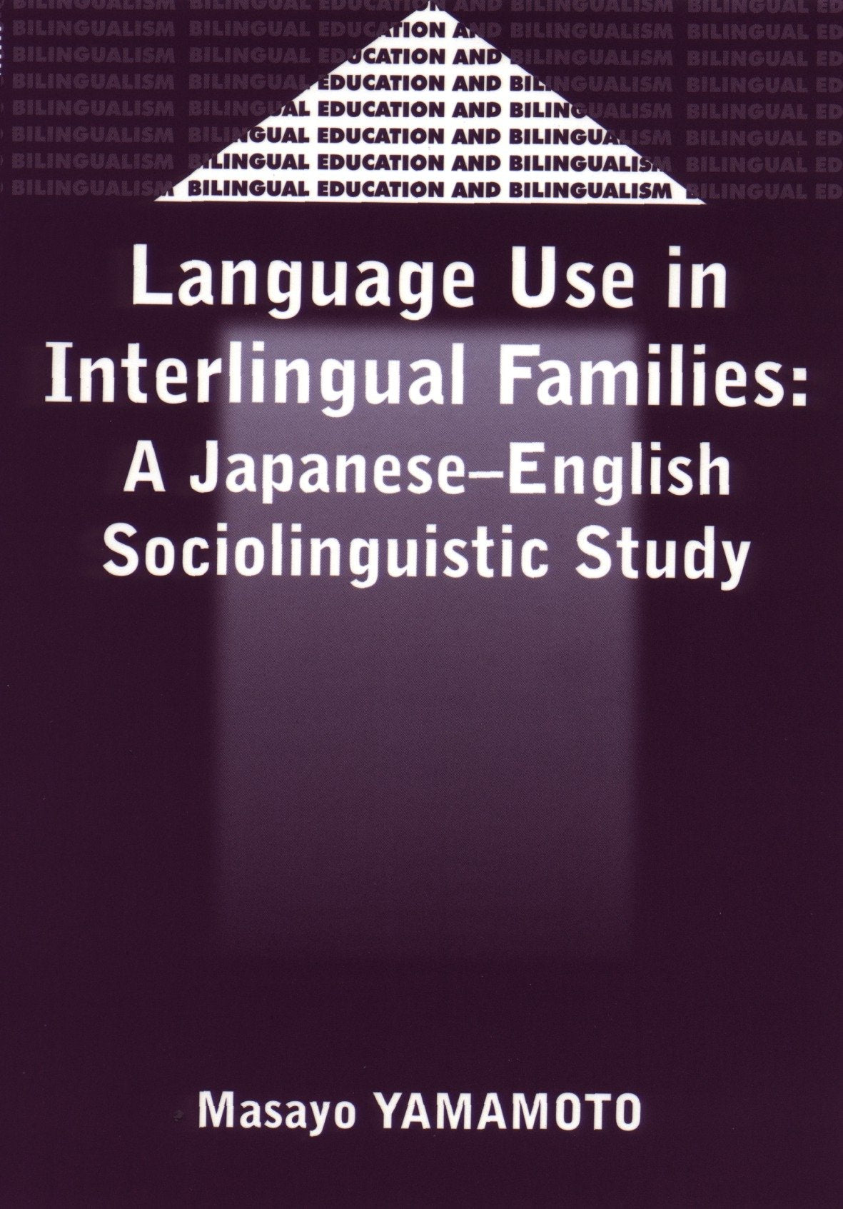LANGUAGE USE IN INTERLINGUAL F: A Japanese-English Sociolinguistic Study (Bilingual Education and Bilingualism, 30) Social Sciences