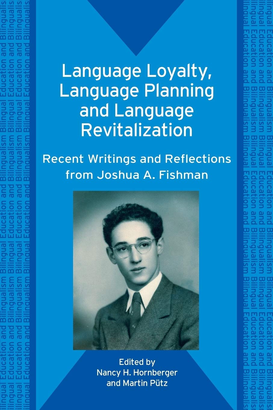 Language Loyalty, Language Planning, And Language Revitalization: Recent Writing and Reflections From Joshua A. Fishman book