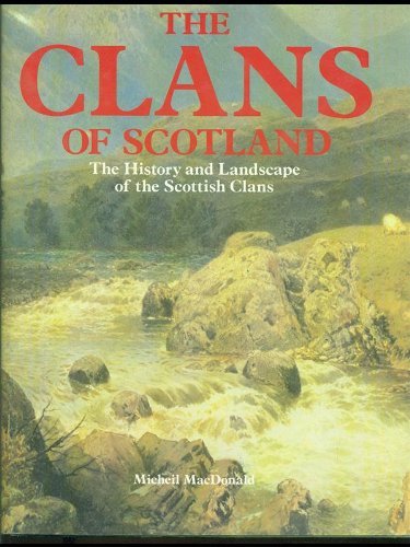 The Clans of Scotland: History and Landscape of the Scottish Clans Reference Books