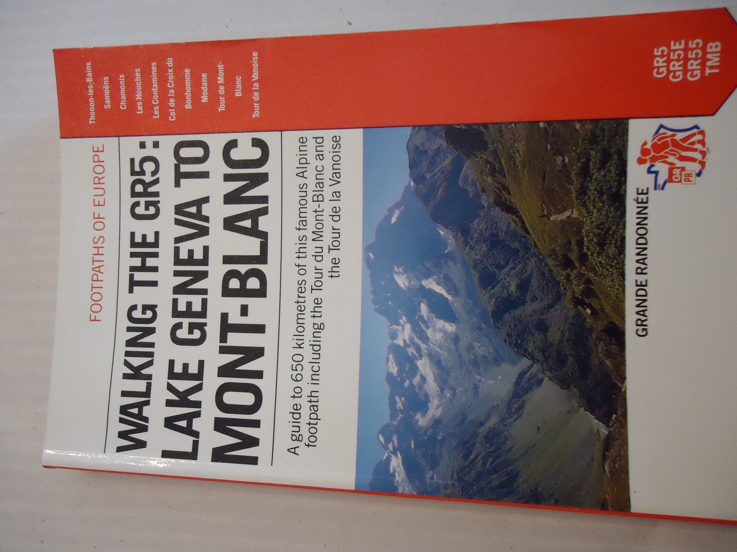 Walking the Gr5: Lake Geneva to Mont-Blanc: Lake Geneva to Mont Blanc Including the Tour of Mont Blanc (Footpaths of Europe) Leisure, Home & Garden