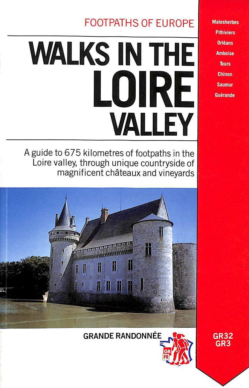 Walks in the Loire Valley: Grande Randonnee - GR32, GR3 (Footpaths of Europe) Leisure, Home & Garden