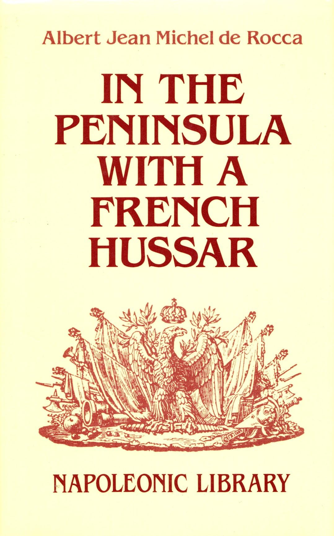 In the Peninsula With a French Hussar: Memoirs of the War of the French in Spain book