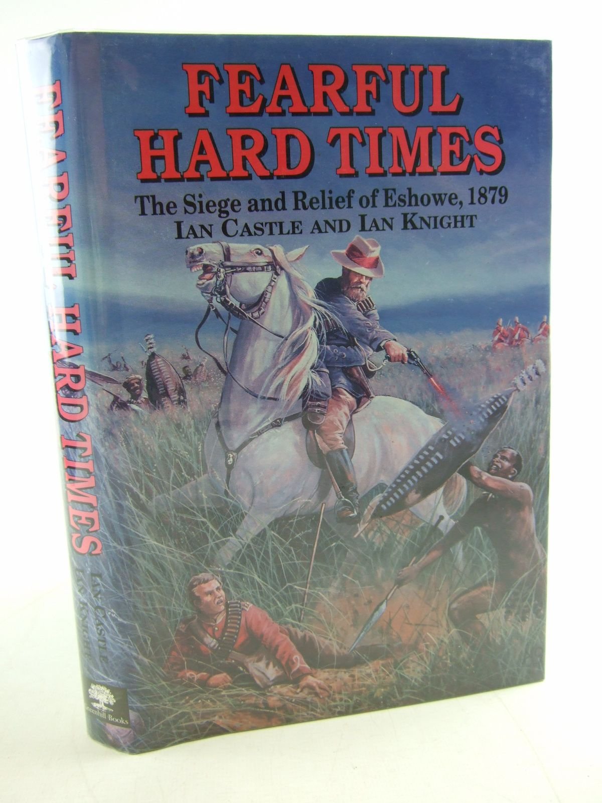 Fearful Hard Times: The Siege and Relief of Eshowe 1879 book