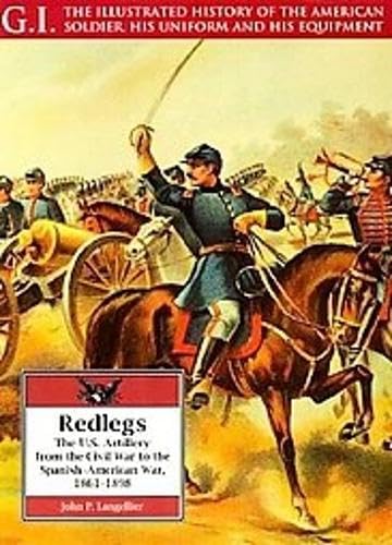 Redlegs: The U.S. Artillery from the Civil War to the Spanish-American War, 1861-1898 (G.I. Series, 11) Social Sciences