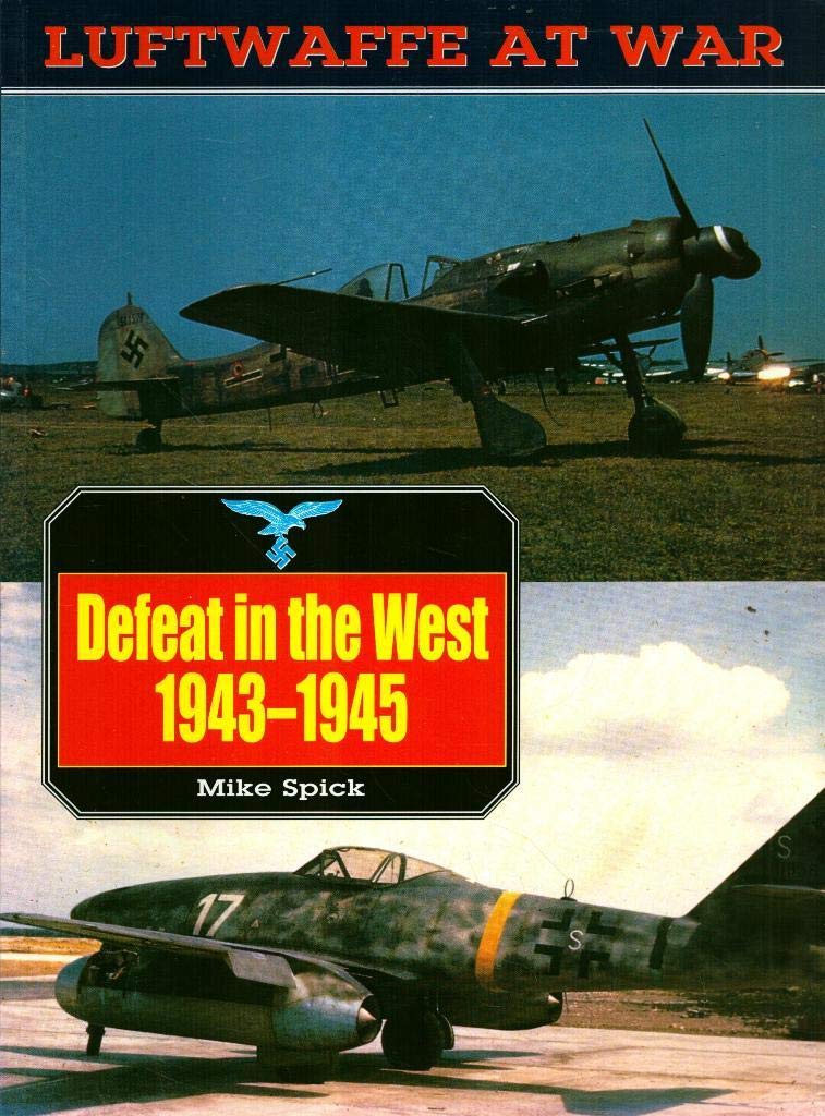 Defeat in the West 1943-1945 (Luftwaffe at War, Band 6) Media & Communication