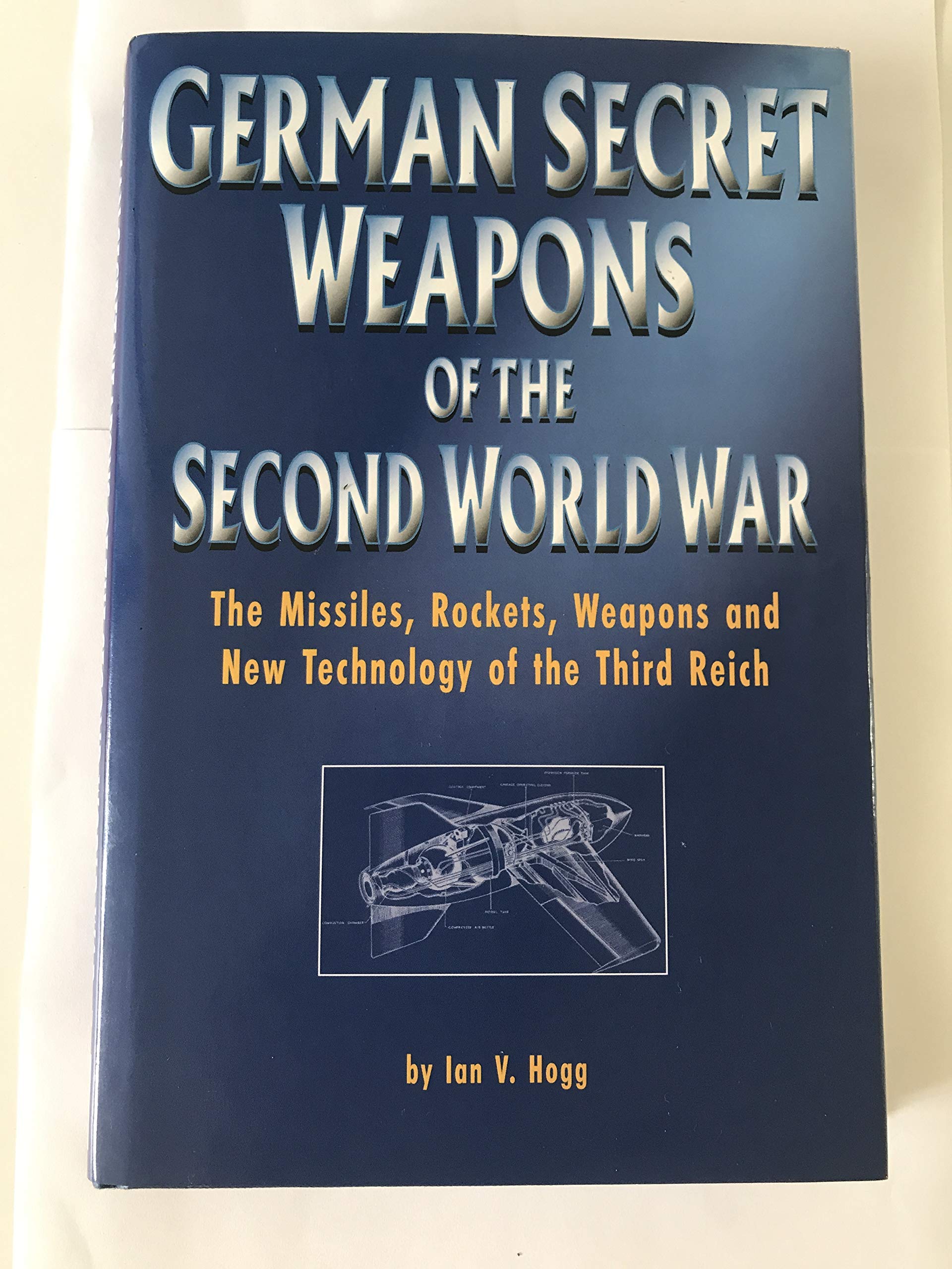 German Secret Weapons of the Second World War: The Missiles, Rockets, Weapons and New Technology of the Third Reich Social Sciences