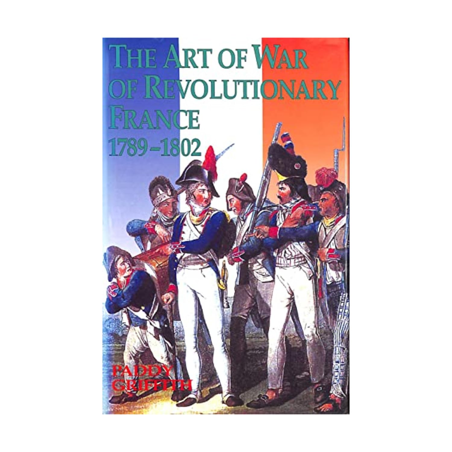 The Art of War of Revolutionary France, 1789-1802 Social Sciences