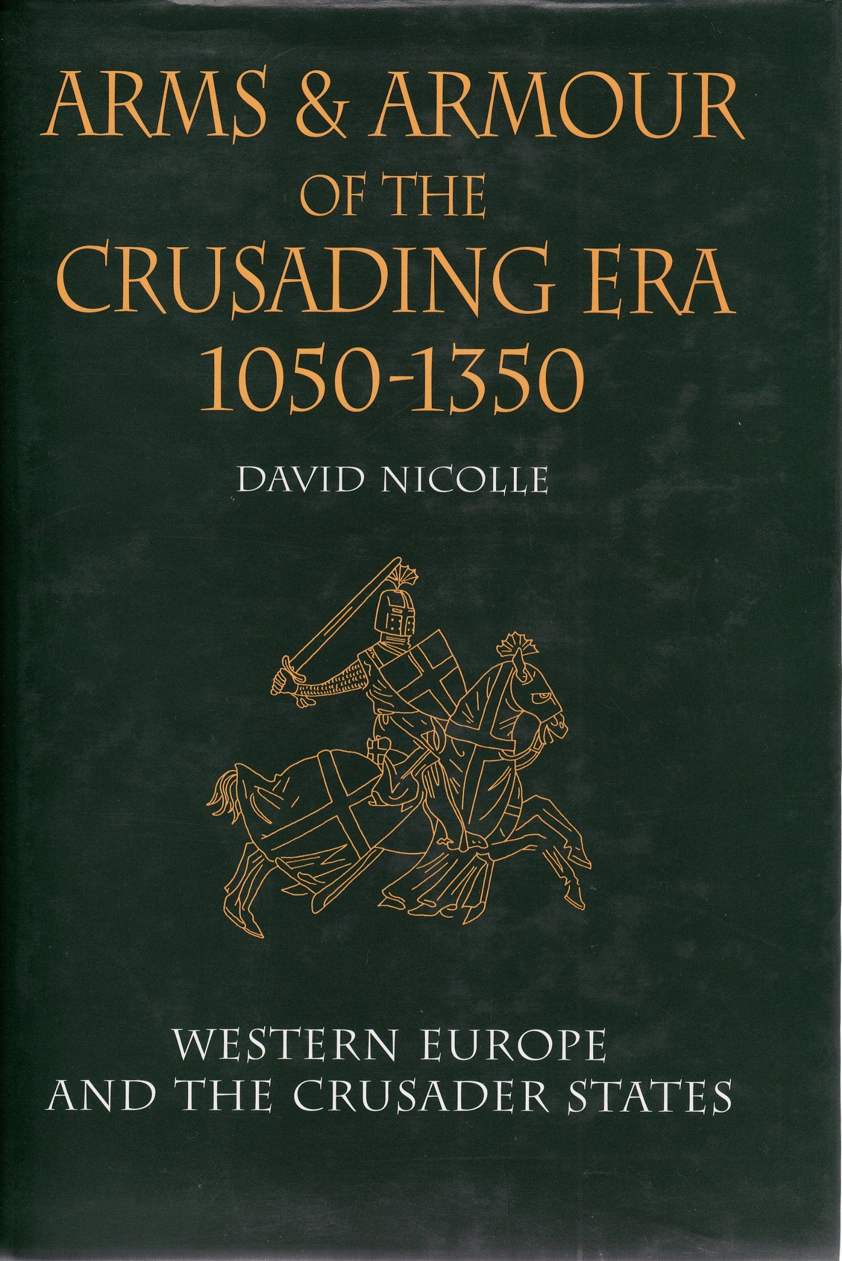 Arms & Armour of the Crusading Era, 1050-1350: Western Europe and the Crusader States Social Sciences