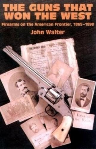 The Guns That Won the West: Firearms on the American Frontier, 1848-1898 Social Sciences