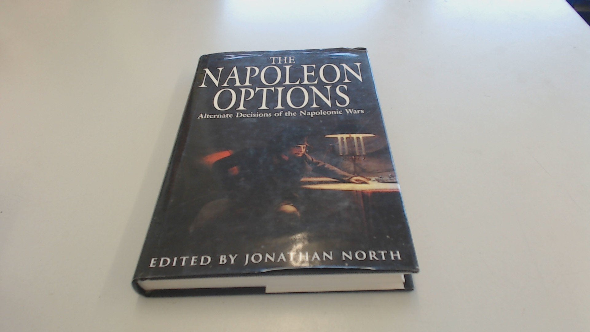 The Napoleon Options: Alternate Decisions of the Napoleonic Wars Politics & History