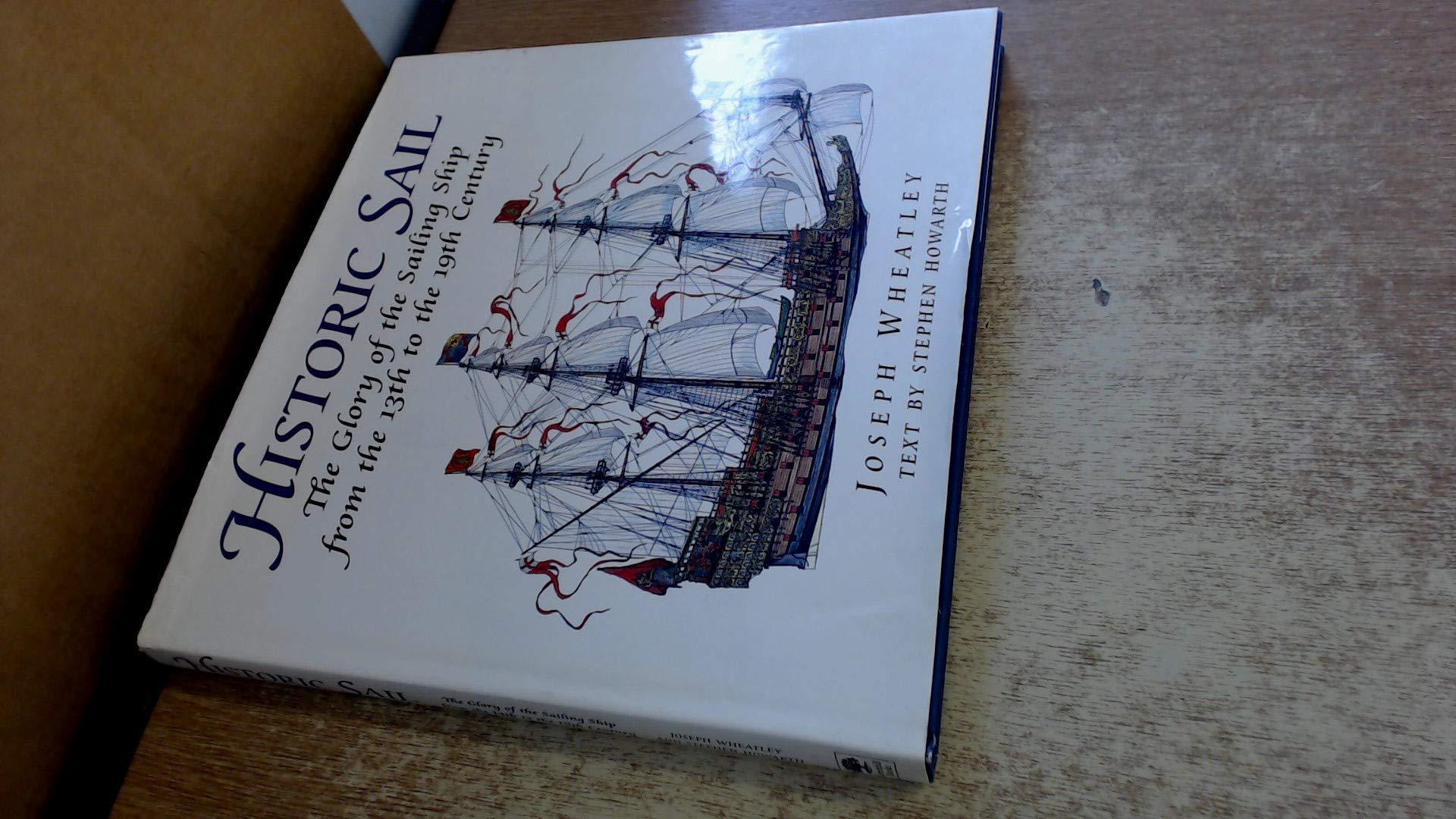 Historic Sail: The Glory of the Sailing Ship from the 13th to the 19th Century Arts & Culture