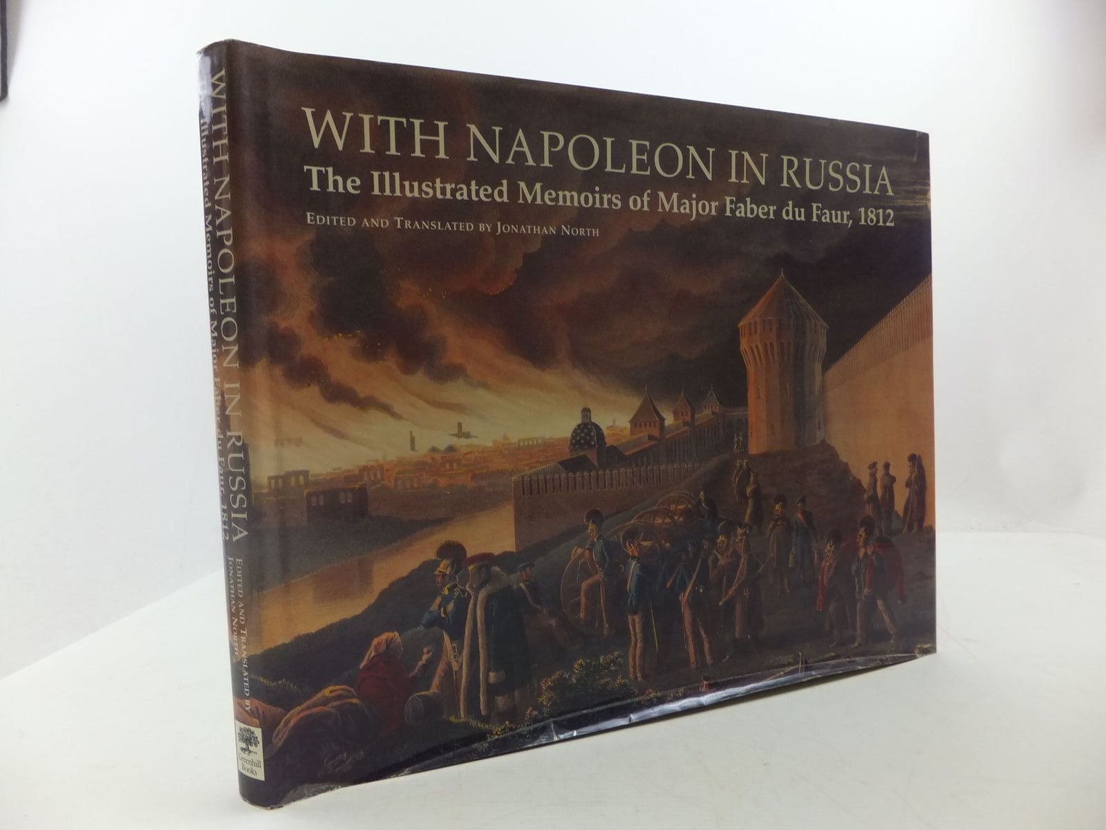 With Napoleon in Russia: The Illustrated Memoirs of Faber Du Faur, 1812 Politics & Society Books