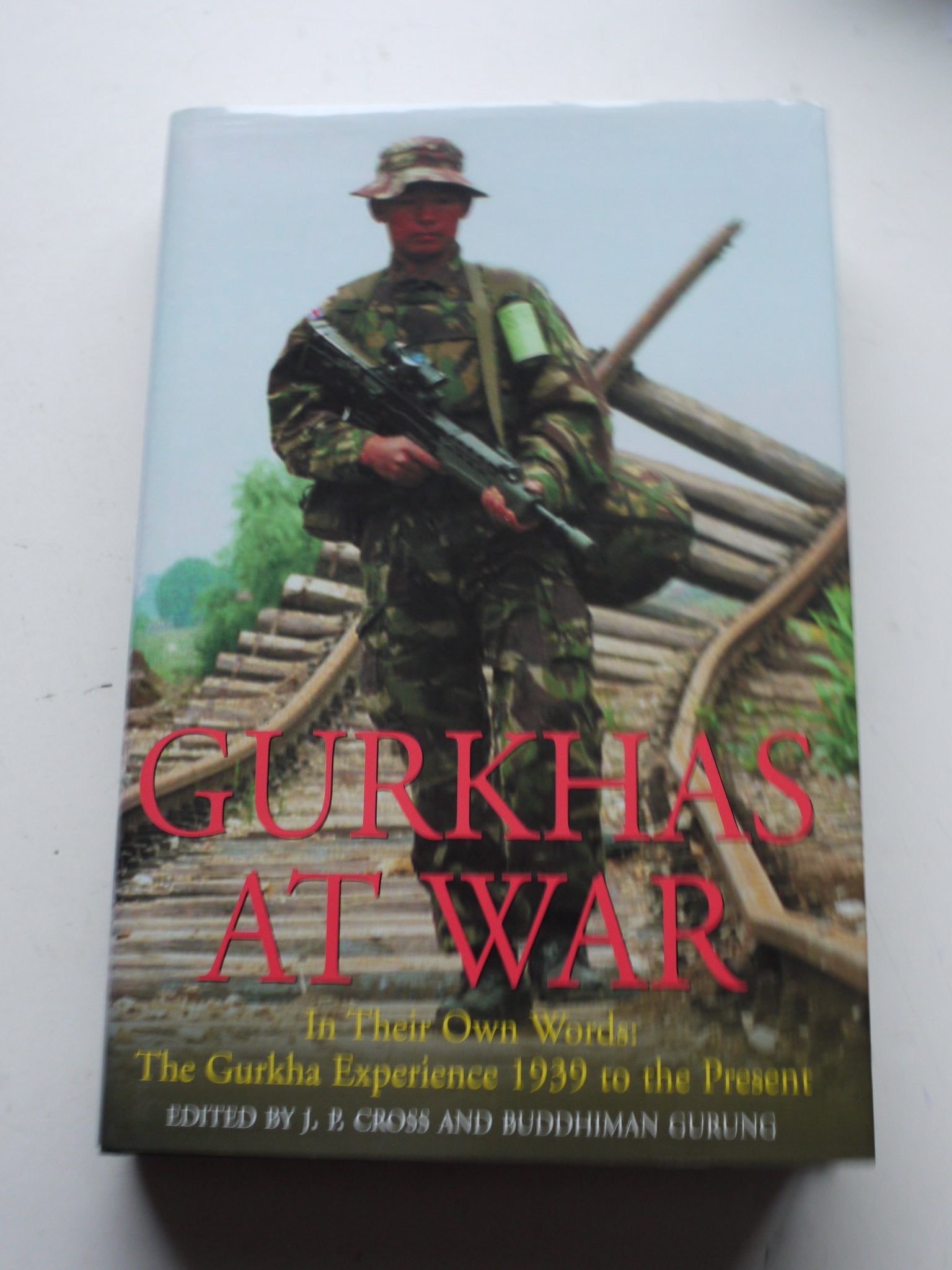 Gurkhas at War: The Gurkira Experience in Their Own Words - World War II to the Present Social Sciences