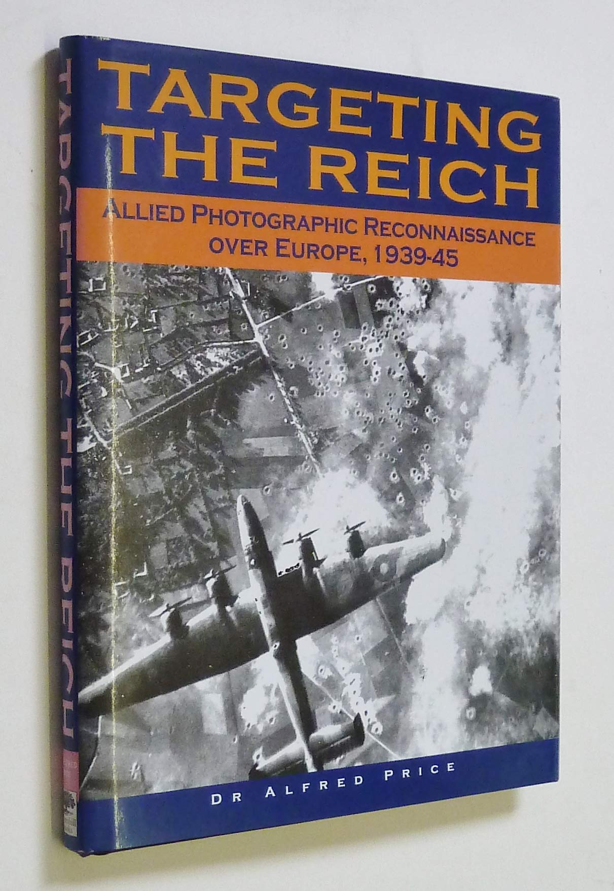 Targeting the Reich: Allied Photographic Reconnaissance over Europe, 1939-1945 Social Sciences