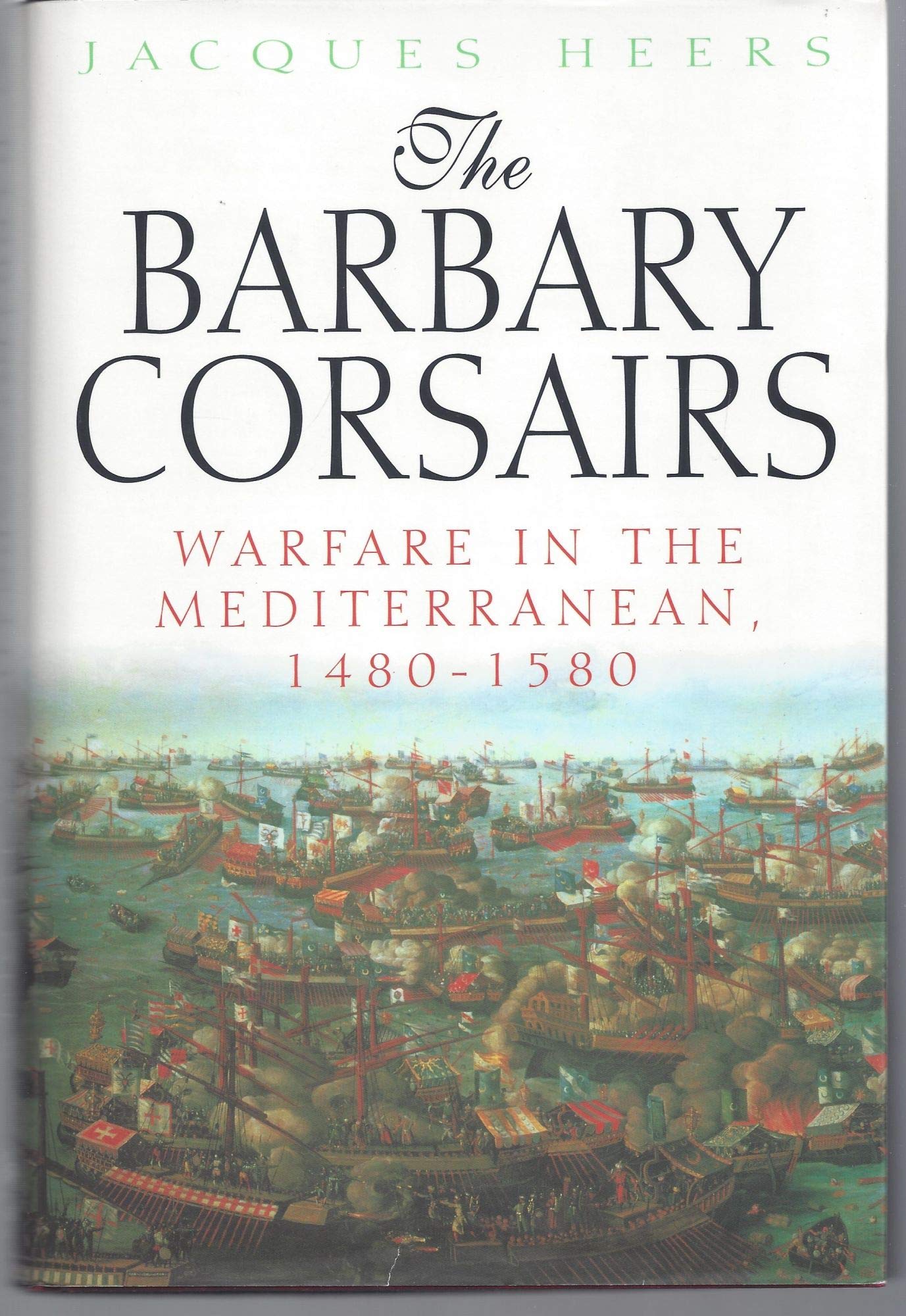 The Barbary Corsairs: Warfare in the Mediterranean, 1480-1580 Social Sciences