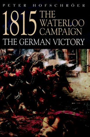 1815: The Waterloo Campaign-the German Victory (Greenhill Military Paperback) Social Sciences
