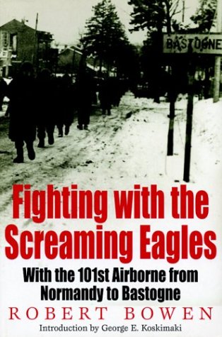 Fighting With the Screaming Eagles: With the 101st Airborne Division from Normandy to Bastogne: With the 101st Airborne from Normandy to Bastogne (Greenhill Military Paperback) Social Sciences