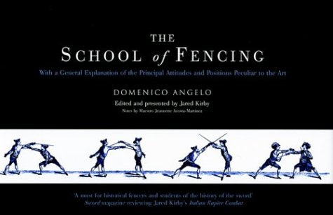 The School Of Fencing: With A General Explanation Of The Principal Attitudes And Positions Peculiar To The Art Politics & History