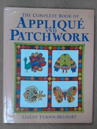 The Complete Book of Applique and Patchwork book