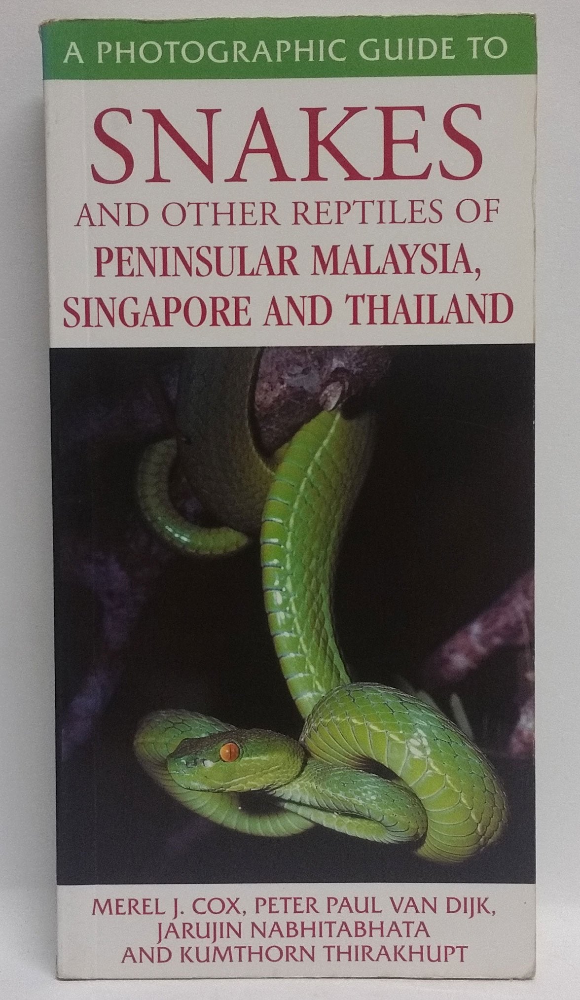 A Photographic Guide to Snakes and Other Reptiles of Thailand, Peninsular Malaysia and Singapore (Photographic Guides) book
