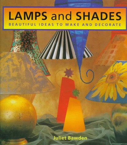 Lamps and Shades: Beautiful Ideas to Make and Decorate book