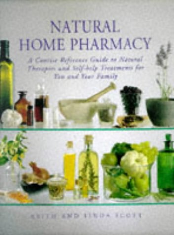 Natural Home Pharmacy: A Concise Reference Guide to Natural Therapies and Self-help Treatments for You and Your Family book