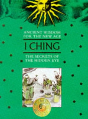 I Ching: Ancient Wisdom for the New Age (Ancient Wisdom for the New Age Series) Religion & Esotericism