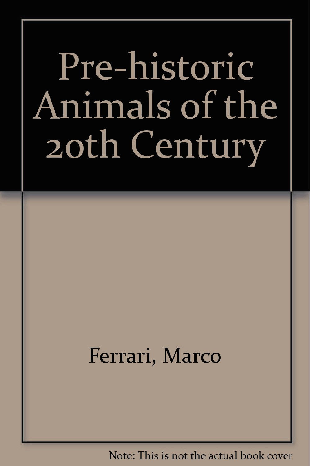 Pre-historic Animals of the 20th Century book