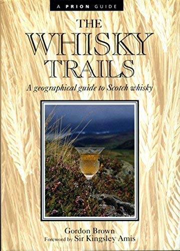 The Whisky Trail: A Geographical Guide to Scotch Whisky (A Prion guide) Leisure, Home & Garden