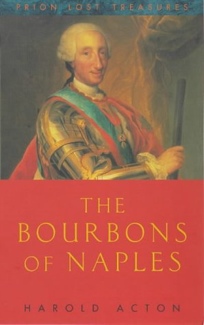 The Bourbons of Naples: (1734-1825) (Prion Lost Treasures) Reference Books