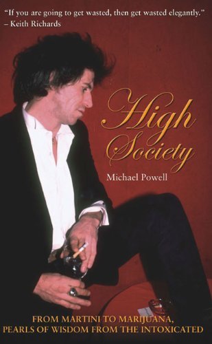 High Society: From Martini To Marijuana, Pearls Of Wisdom From The Intoxicated Contemporary literature