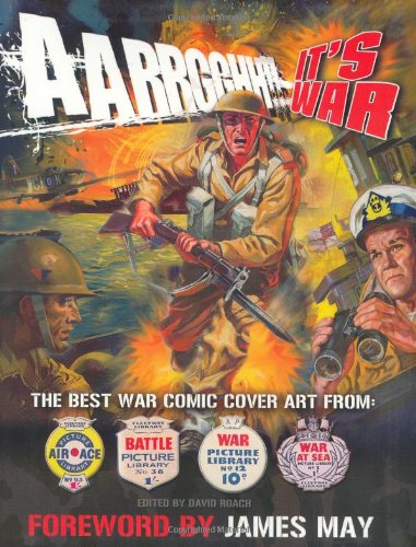 Aarrgghh!! It's War: The Best War Comic Cover Art from War, Battle, Air Ace and War at Sea Picture Libraries book