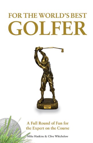 For the World's Best Golfer: A Full Round of Fun for the Expert on the Course Leisure & Fun